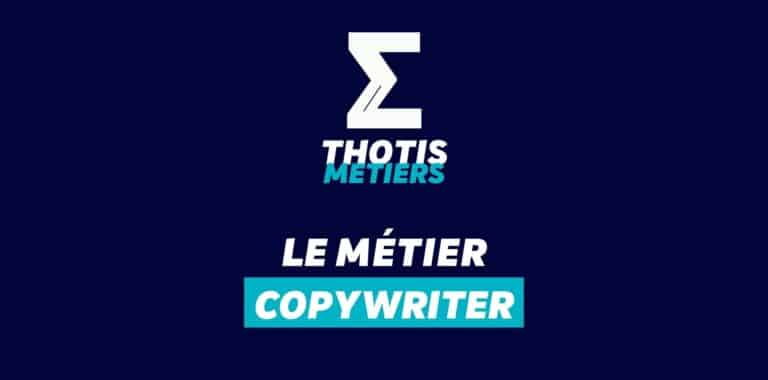 Thotis Métiers - Métier Copywriter