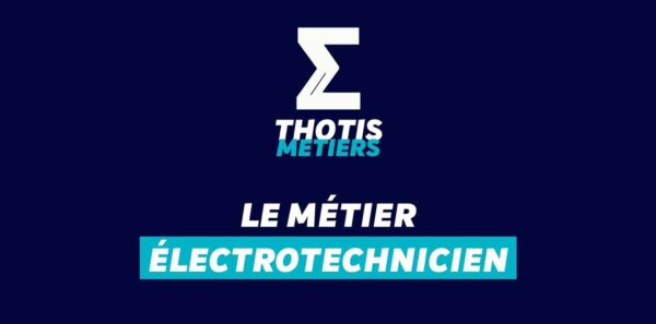 Thotis Métiers - Métier Électrotechnicien