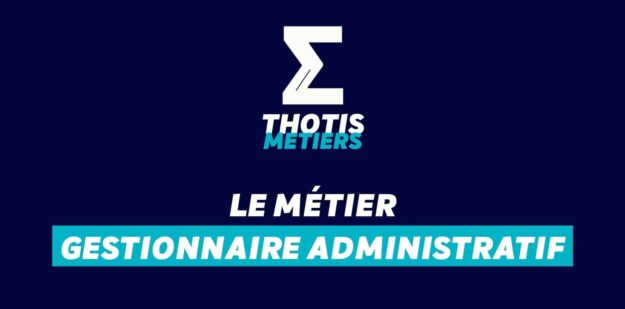 Thotis Métiers - Métier Gestionnaire administratif