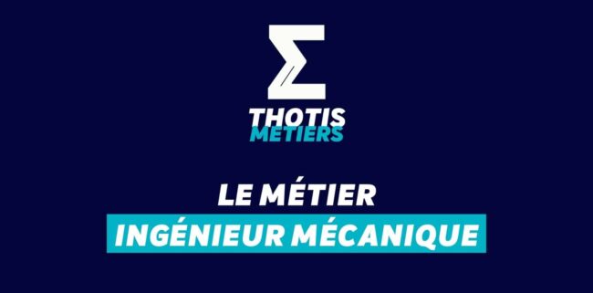 Thotis Métiers – Métier Ingénieur mécanique Thotis Métiers - Métier Ingénieur mécanique