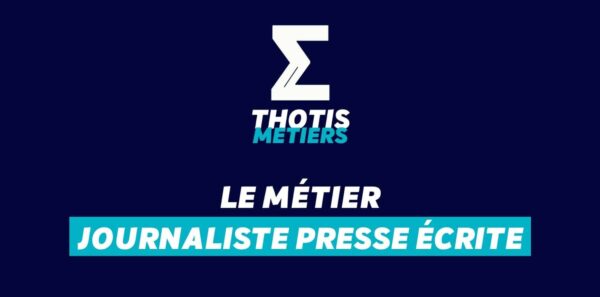 Thotis Métiers – Métier Journaliste presse écrite Thotis Métiers - Métier Journaliste presse écrite