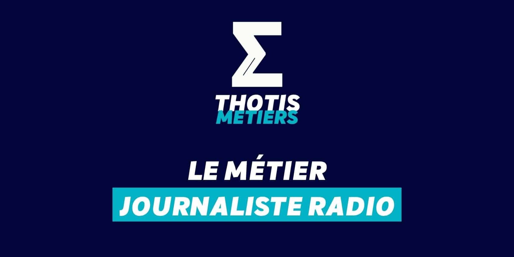 Thotis Métiers - Métier Journaliste radio