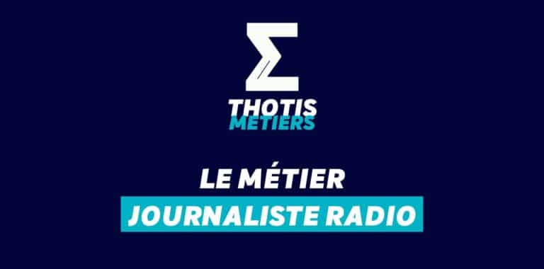 Thotis Métiers - Métier Journaliste radio