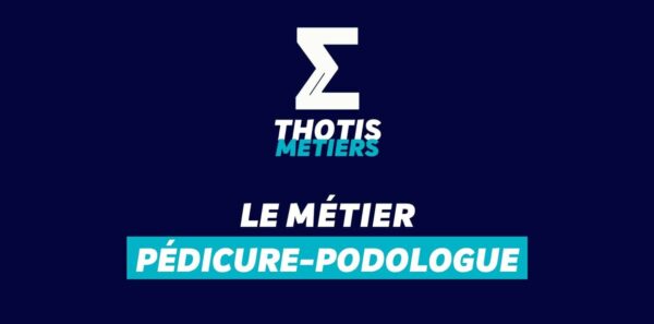 Thotis Métiers - Métier Pédicure-podologue