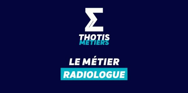 Thotis Métiers - Métier Radiologue