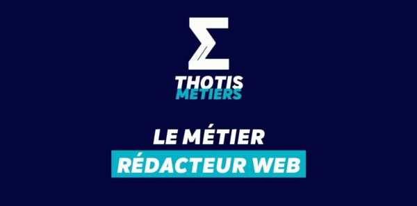 Thotis Métiers – Métier Rédacteur web Thotis Métiers - Métier Rédacteur web
