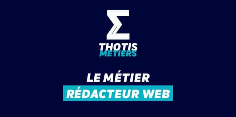 Thotis Métiers - Métier Rédacteur web