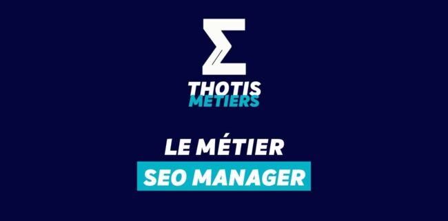 Thotis Métiers - Métier SEO Manager
