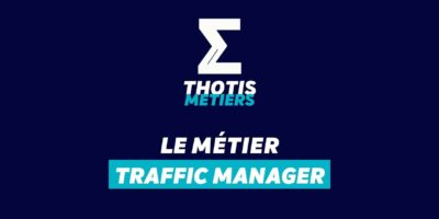 Thotis Métiers - Métier Traffic Manager