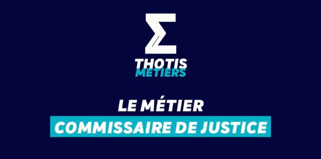 Thotis Métiers - Métier Commissaire de justice