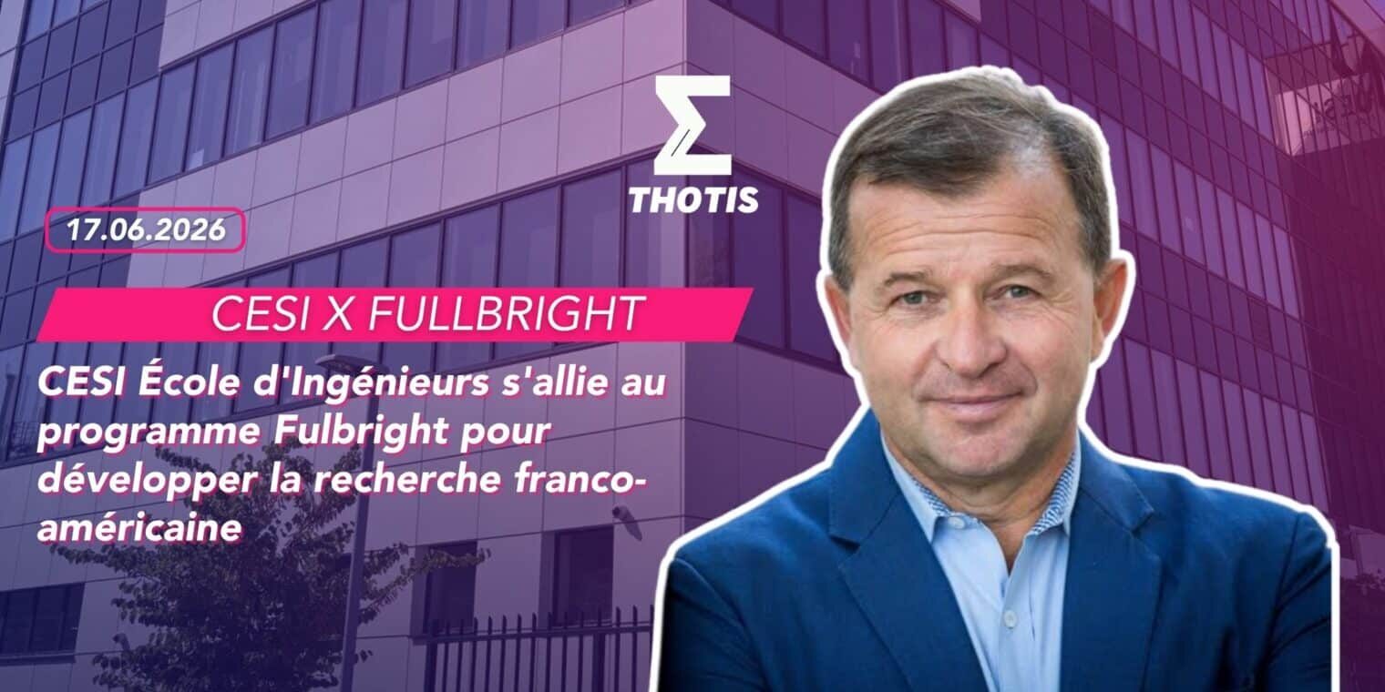 CESI École d’Ingénieurs s’allie au programme Fulbright pour développer la recherche franco-américaine