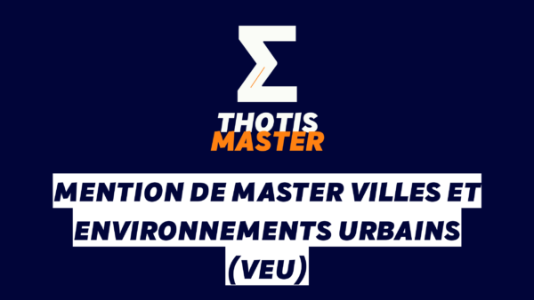 La mention de master Villes et Environnements Urbains (VEU)
