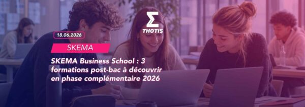 SKEMA Business School 3 formations post bac à découvrir en phase complémentaire 2026