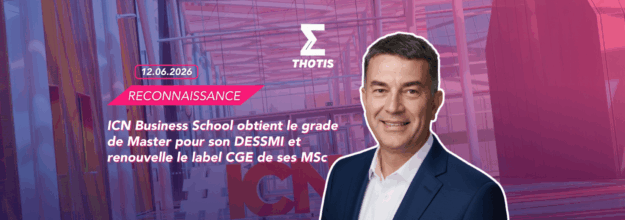 ICN Business School obtient le grade de Master pour son DESSMI et renouvelle le label CGE de ses MSc