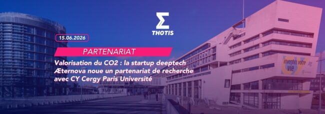 Valorisation du CO2 la startup deeptech Æternova noue un partenariat de recherche avec CY Cergy Paris Université-2 CY CERGY PARIS UNIVERSITÉ / PARTENARIAT