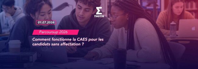 CAES Parcoursup 2026 : tout ce que les candidats sans proposition doivent savoir dès le 1er juillet