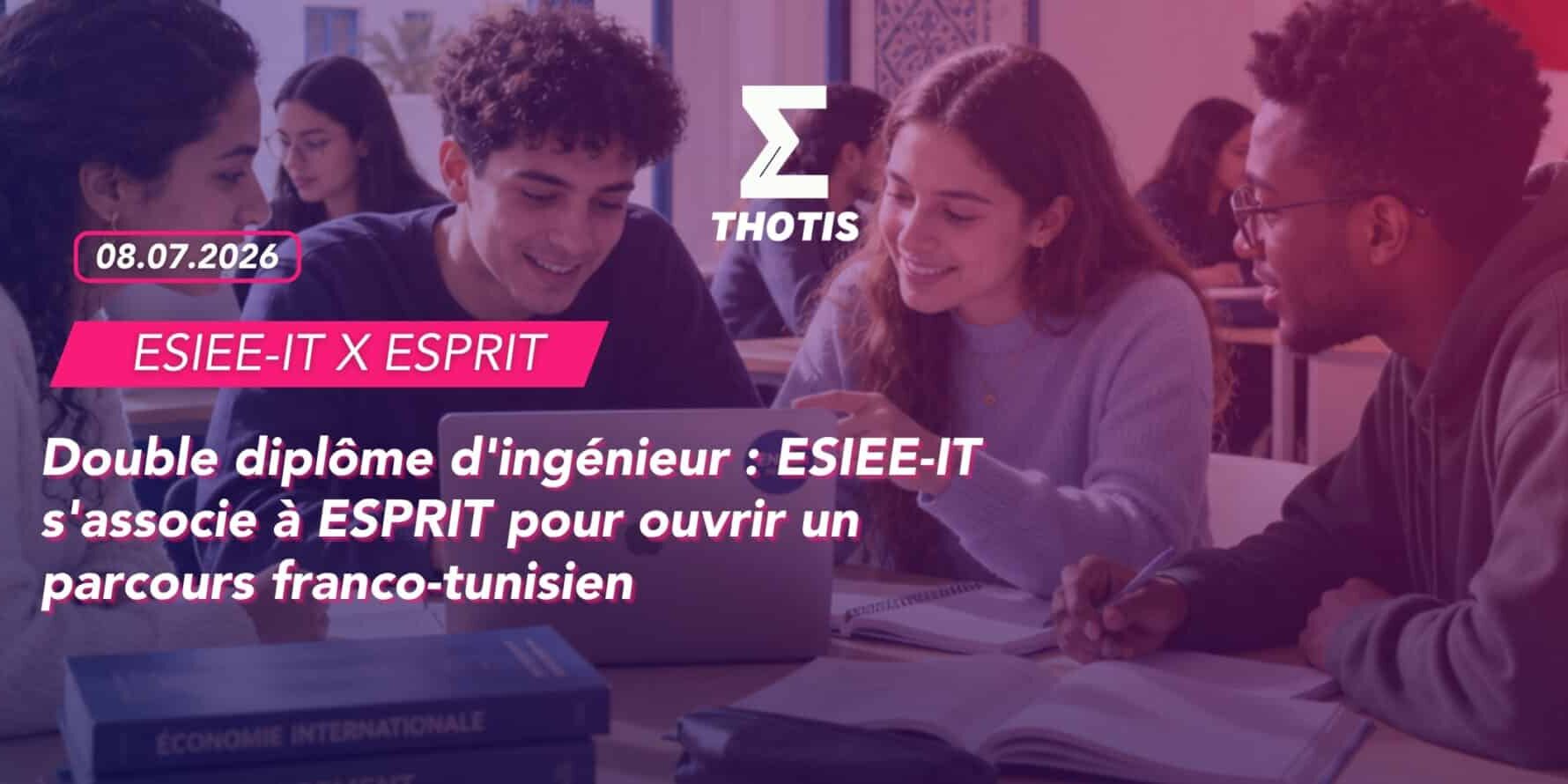 Double diplôme d’ingénieur ESIEE-IT s’associe à ESPRIT pour ouvrir un parcours franco-tunisien