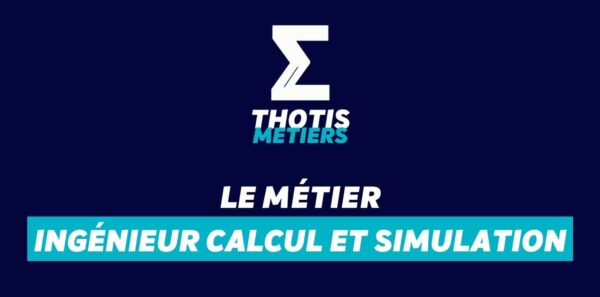 Ingénieur calcul et simulation