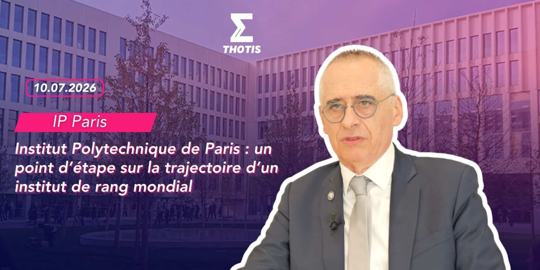 Institut Polytechnique de Paris un point d’étape sur la trajectoire d’un institut de rang mondial