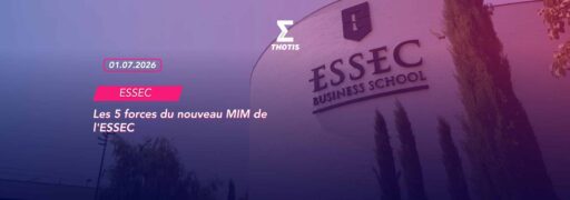 Les 5 forces du nouveau MIM de l’ESSEC