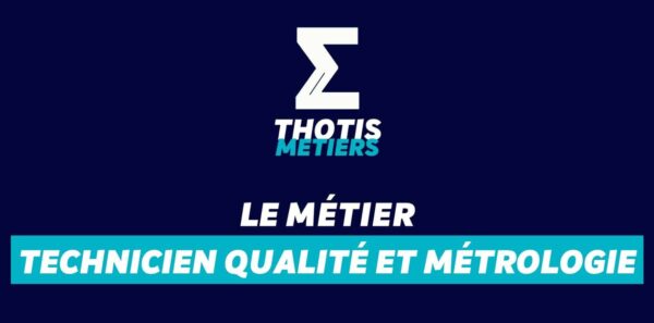 Technicien qualité et métrologie