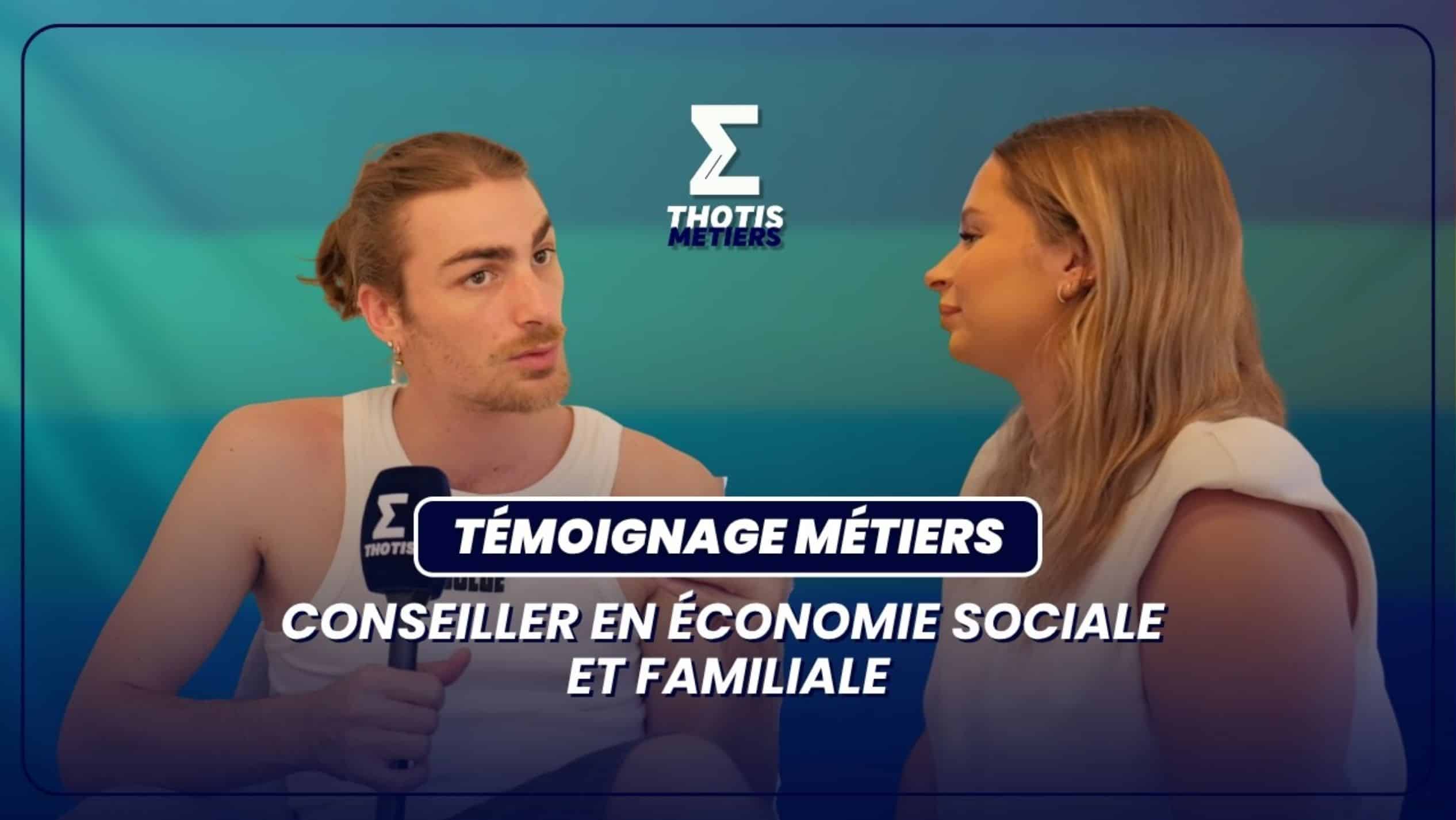 Temoignage Metier Conseiller en Economie Sociale et Familiale