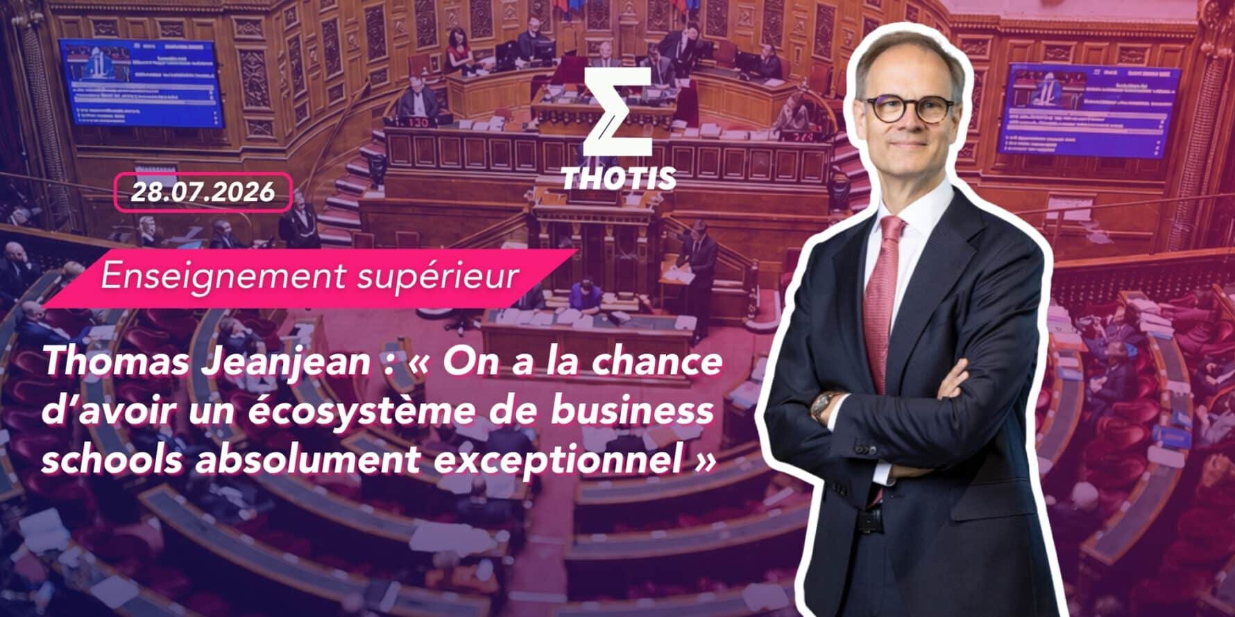 Thomas Jeanjean « On a la chance d’avoir un écosystème de business schools absolument exceptionnel »