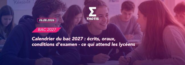 Calendrier du bac 2027 écrits, oraux, conditions d'examen - ce qui attend les lycéens.