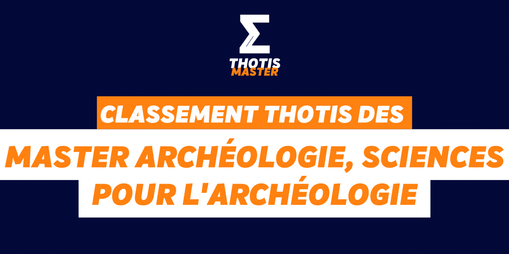 Dark blue gradient hero with the THOTIS MASTER logo at the top center and overlapping orange and white banner text: 'CLASSEMENT THOTIS DES' and 'MASTER ARCHÉOLOGIE, SCIENCES POUR L’ARCHÉOLOGIE'