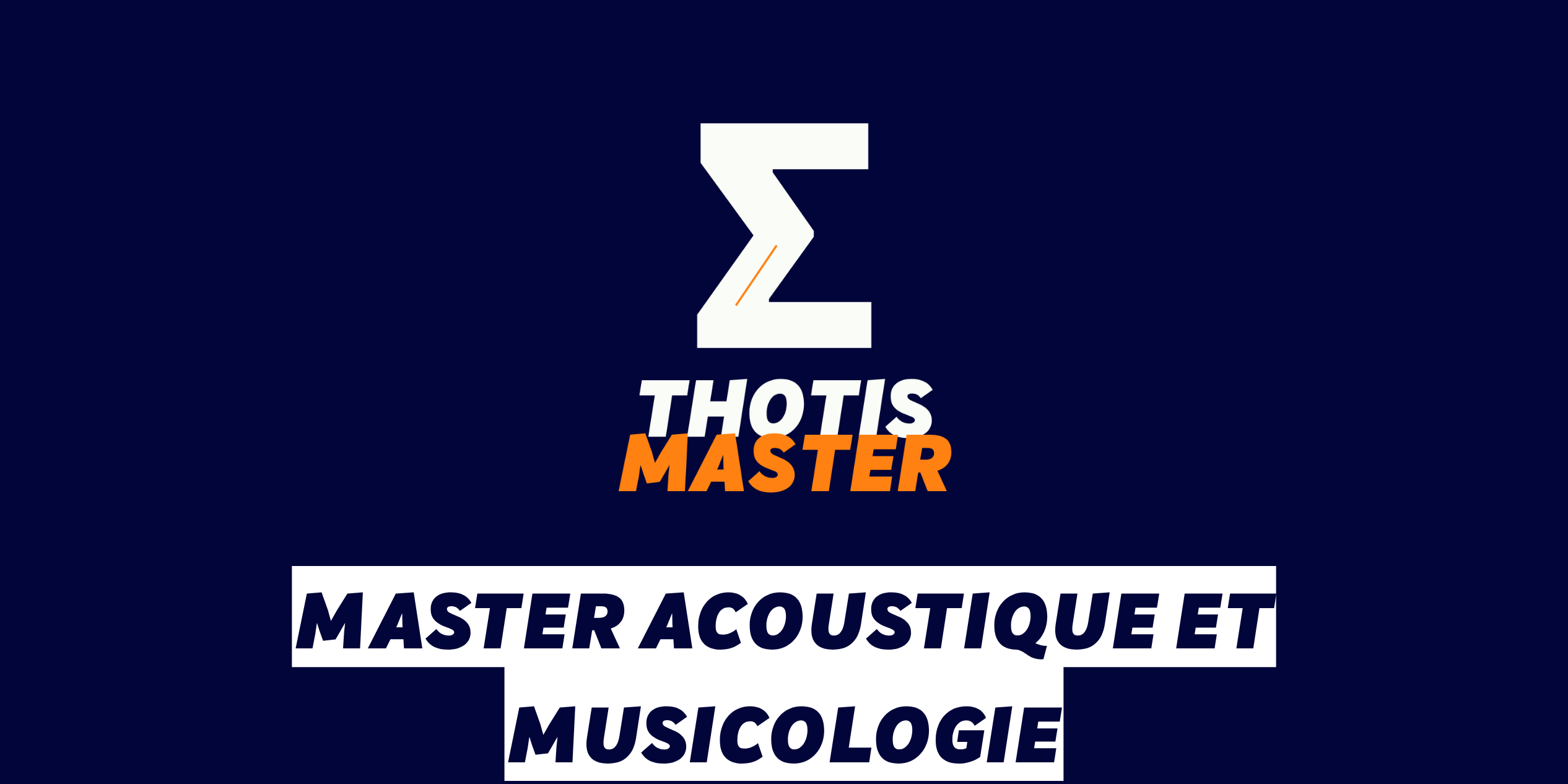 Master Acoustique et musicologie White Z-shaped logo with orange diagonal stroke on a dark blue background, text 'THOTIS MASTER' in white and orange below.