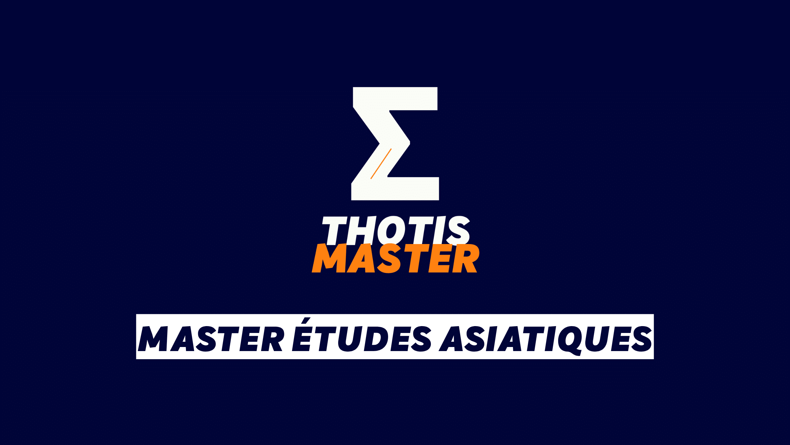 Logo for THOTIS MASTER: white zigzag 'Z' icon with orange accent on a dark blue background, followed by the words THOTIS MASTER in white and orange, and a white banner reading MASTER ÉTUDES ASIATIQUES in bold navy letters.
