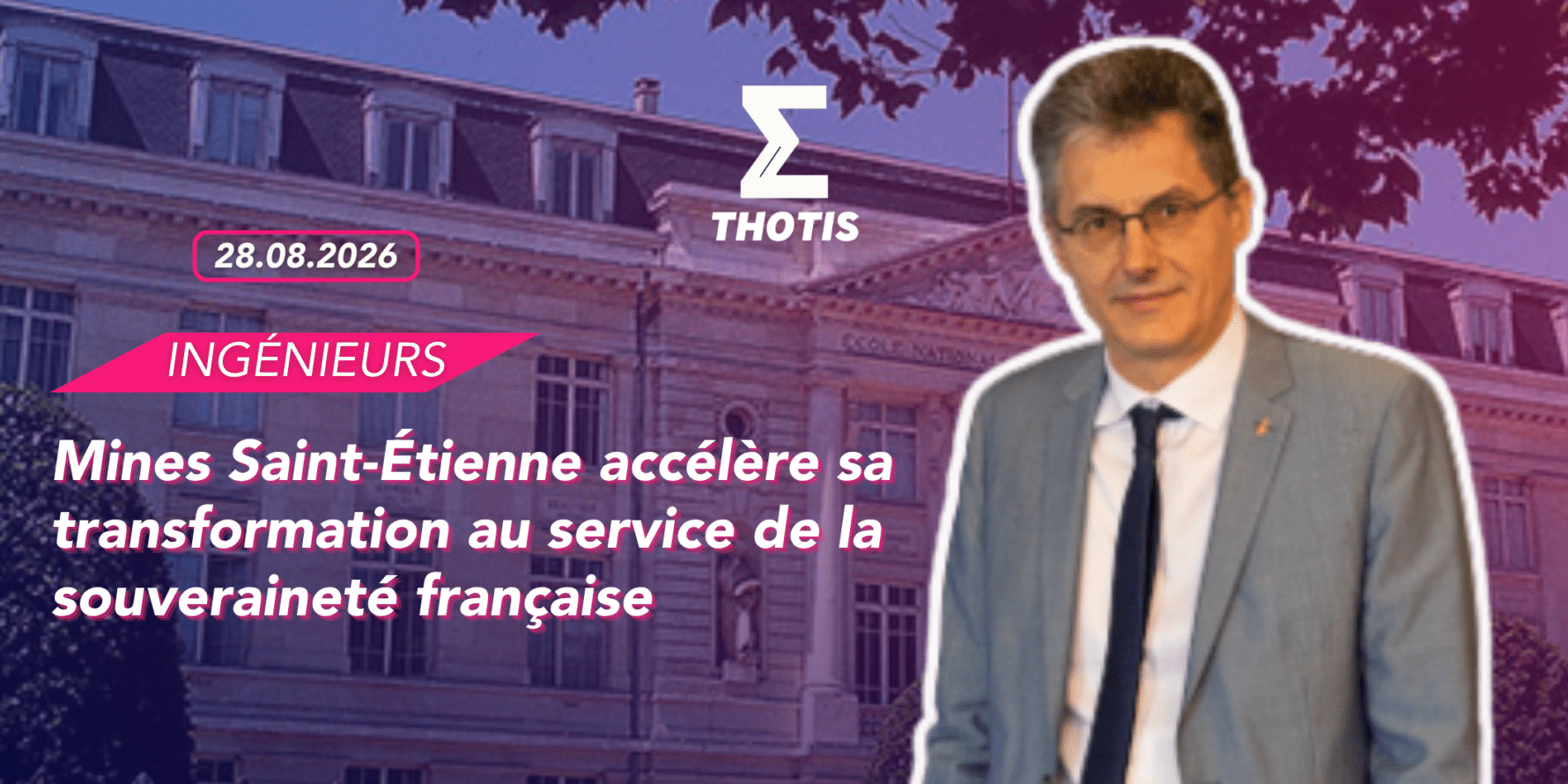 Mines Saint-Étienne accélère sa transformation au service de la souveraineté française.