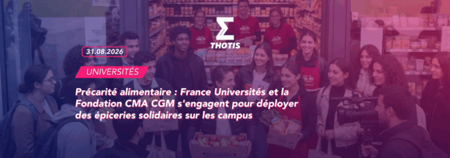 Précarité alimentaire : France Universités et la Fondation CMA CGM s'engagent pour déployer des épiceries solidaires sur les campus