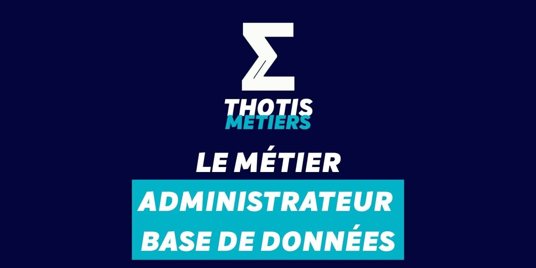 Administrateur base de données (1) Devenir Administrateur base de données : missions, salaire...