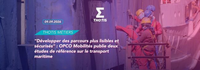 Bannière THOTIS Métiers annonçant deux études sur le transport maritime et la sécurité des parcours (09.09.2026).
