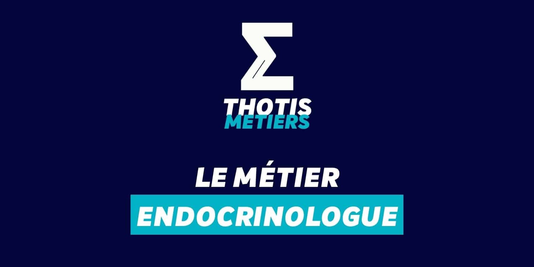 Endocrinologue Devenir Endocrinologue : missions, salaire...