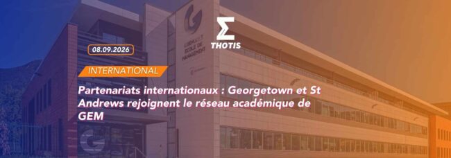GEM H Partenariats internationaux : Georgetown et St Andrews rejoignent le réseau académique de GEM