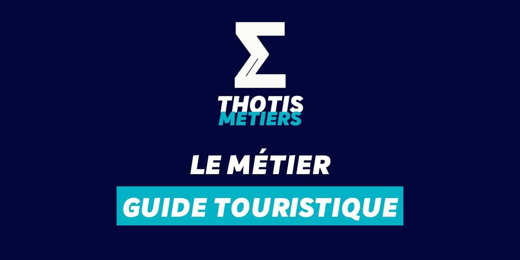 Guide touristique Devenir Guide touristique : missions, salaire...