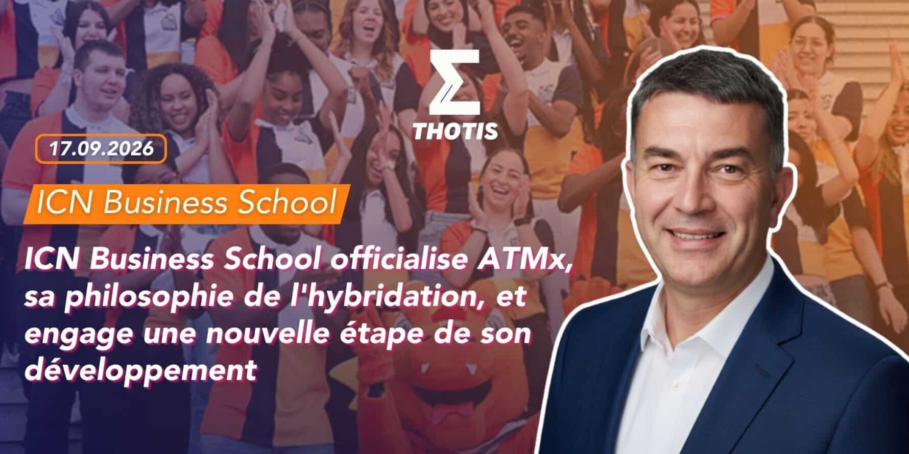 ICN Business School officialise ATMx, sa philosophie de l’hybridation, et engage une nouvelle étape de son développement ICN Business School officialise ATMx, sa philosophie de l'hybridation, et engage une nouvelle étape de son développement