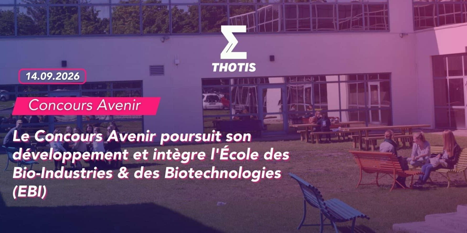 Le Concours Avenir poursuit son développement et intègre l’École des Bio-Industries & des Biotechnologies (EBI) Le Concours Avenir poursuit son développement et intègre l'École des Bio-Industries & des Biotechnologies (EBI)