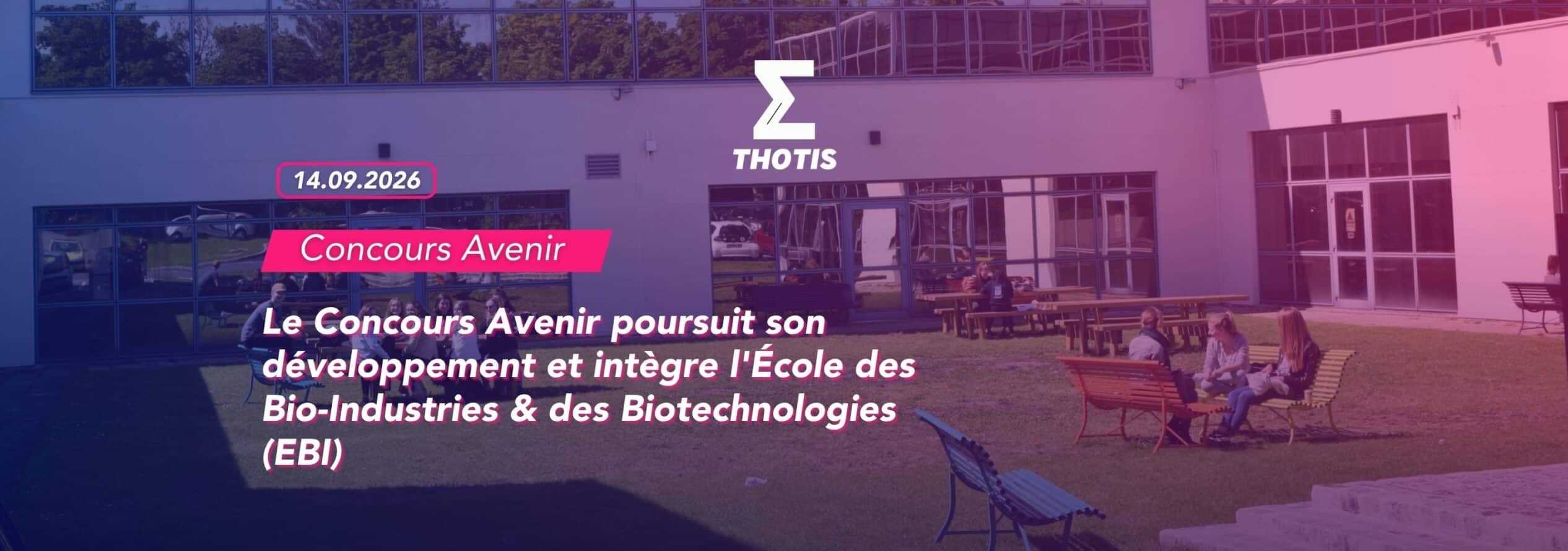 Le Concours Avenir poursuit son développement et intègre l'École des Bio-Industries & des Biotechnologies (EBI)