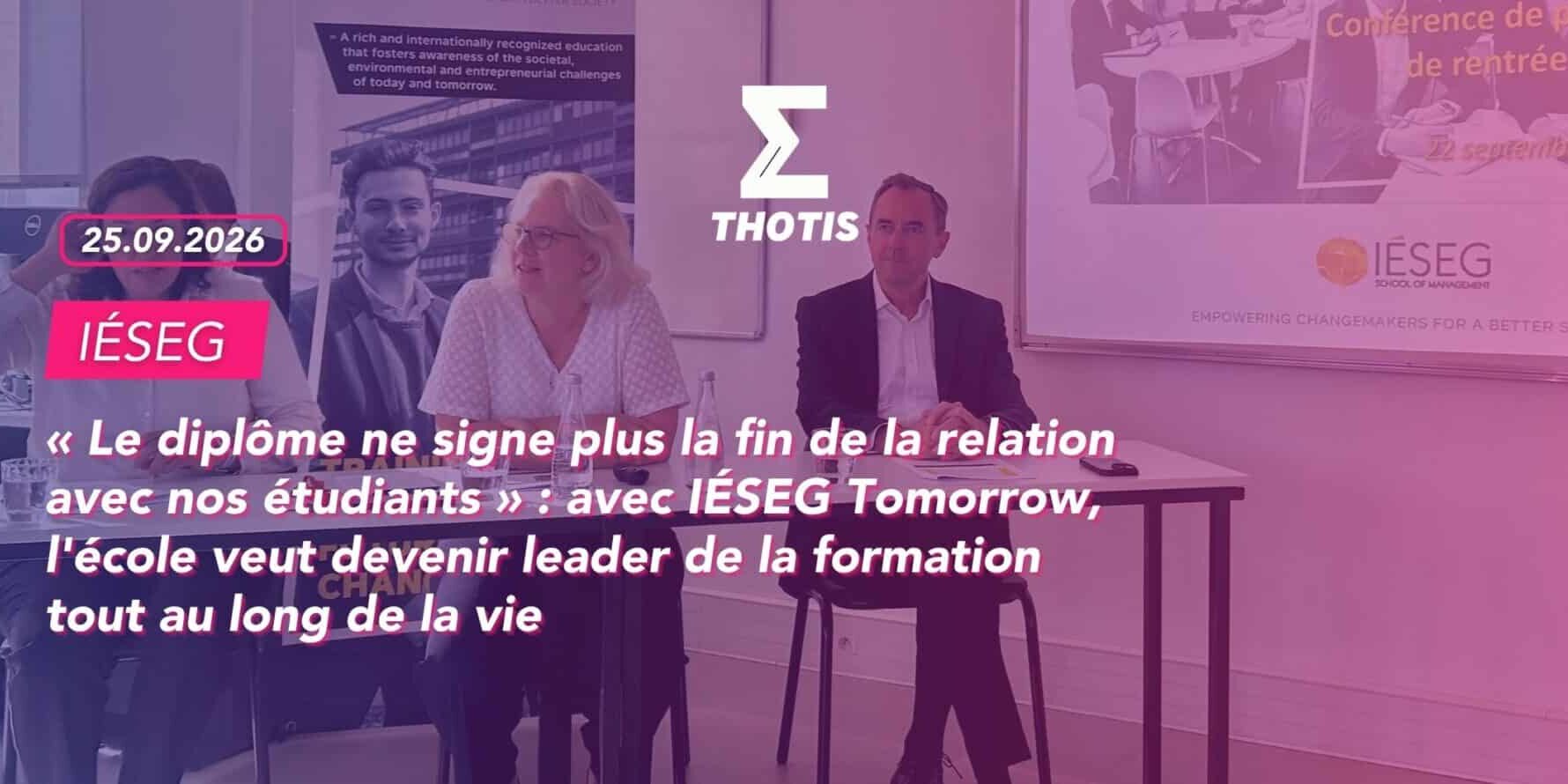 « Le diplôme ne signe plus la fin de la relation avec nos étudiants » avec IÉSEG Tomorrow, l’école veut devenir leader de la formation tout au long de la vie e diplôme ne signe plus la fin de la relation avec nos étudiants » avec IÉSEG Tomorrow, l'école veut devenir leader de la formation tout au long de la vie
