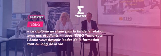 e diplôme ne signe plus la fin de la relation avec nos étudiants » avec IÉSEG Tomorrow, l'école veut devenir leader de la formation tout au long de la vie