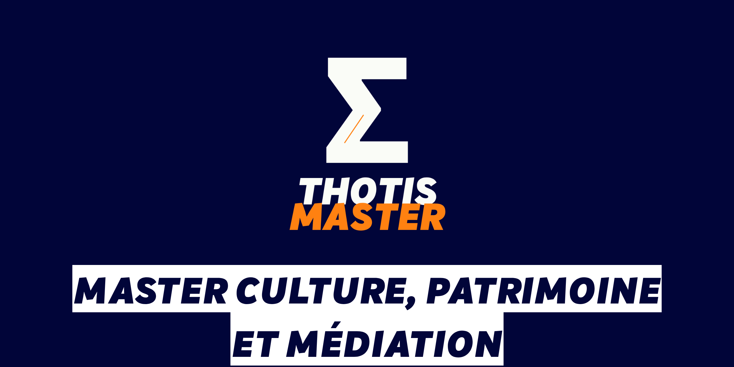 Master Culture, patrimoine et médiation Brand banner for Z THOTIS MASTER: white Z symbol, 'THOTIS MASTER' in white and orange on a dark blue background with a French heritage slogan block beneath.