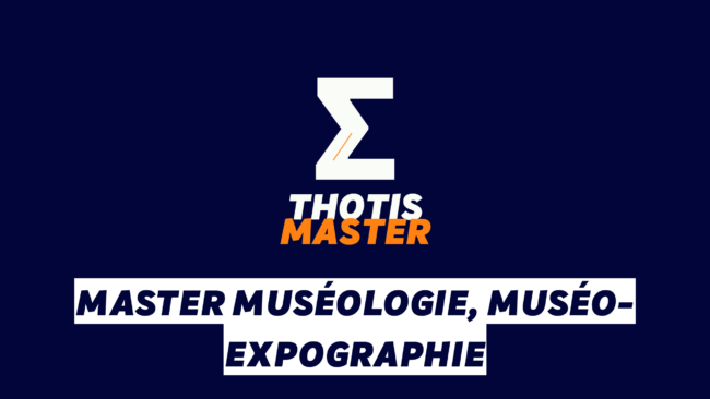 Master Muséologie, muséo-expographie Logo on dark blue background featuring a white zigzag Z with an orange accent and the text 'THOTIS MASTER' in white and orange; below, white banners display bold navy text.