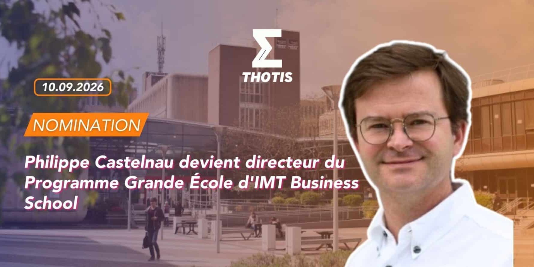 Philippe Castelnau devient directeur du Programme Grande École d’IMT Business School Philippe Castelnau devient directeur du Programme Grande École d'IMT Business School