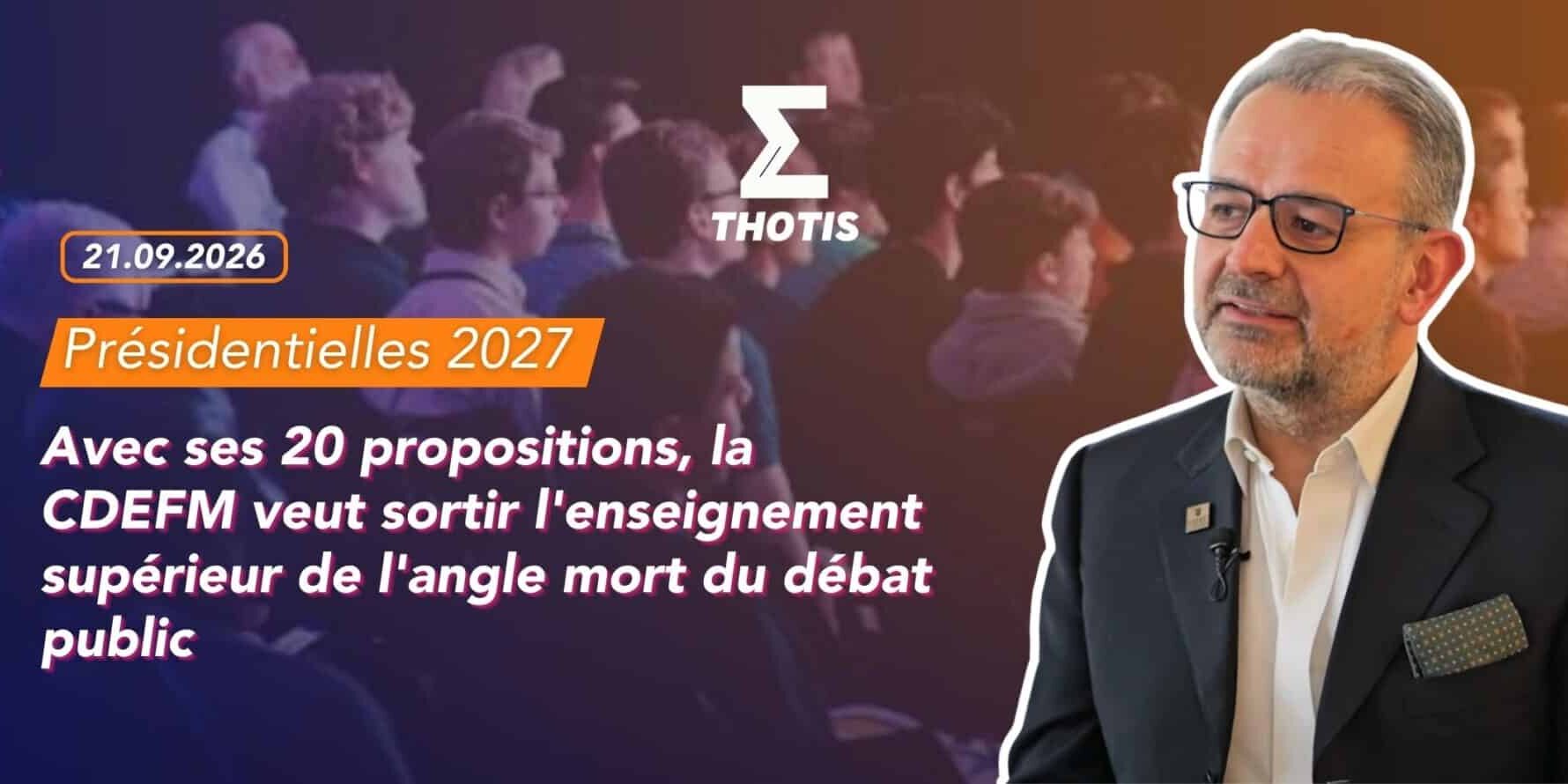 Présidentielle 2027 avec ses 20 propositions, la CDEFM veut sortir l’enseignement supérieur de l’angle mort du débat public (1) Présidentielle 2027 : avec ses 20 propositions, la CDEFM veut sortir l'enseignement supérieur de l'angle mort du débat public