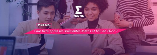 Que faire après les spécialités Maths et NSI en 2027 ?