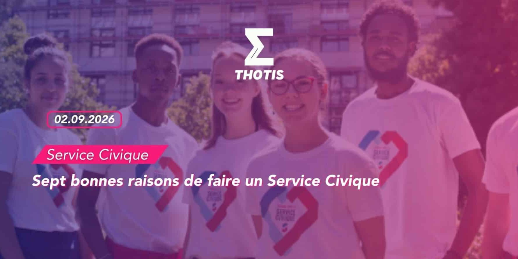 Sept bonnes raisons de faire un Service Civique Group of diverse young volunteers smiling outdoors, wearing white shirts with heart ribbons, with THOTIS logo and 'Service Civique' banner in a pink-blue tinted banner.