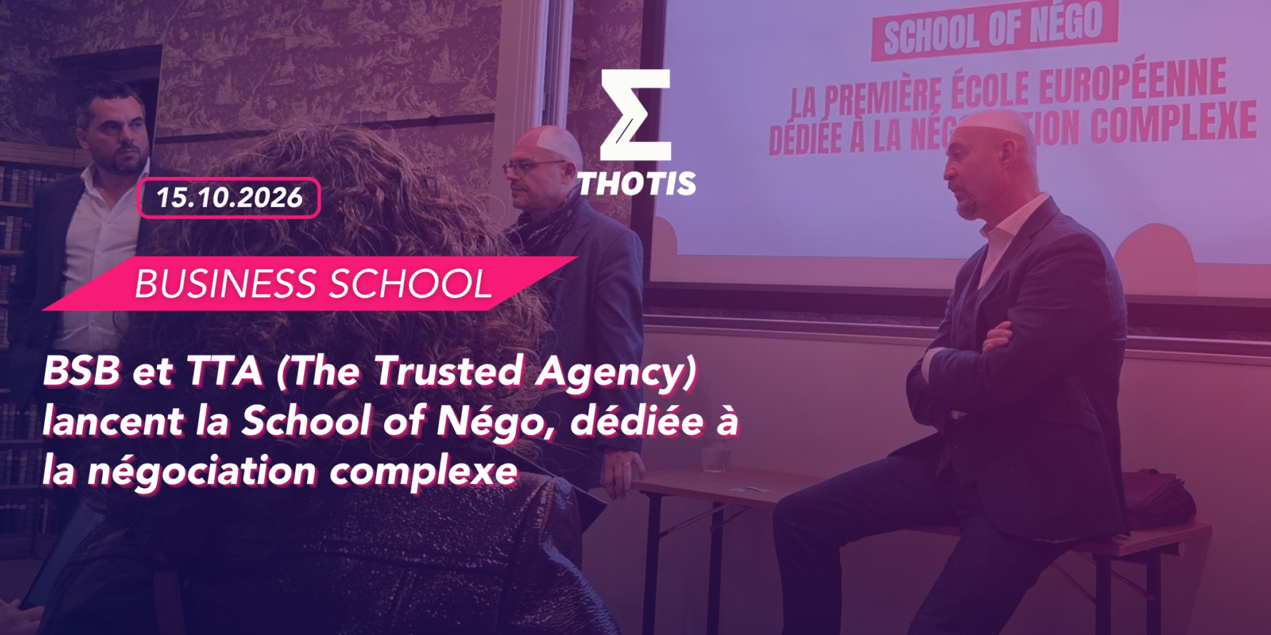 BSB et TTA (The Trusted Agency) lancent la School of Négo, dédiée à la négociation complexe